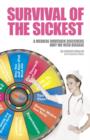 Image for Survival of the sickest  : a medical maverick discovers why we need disease