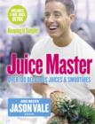 Image for The juice master  : over 100 delicious juices and smoothies