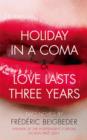 Image for Holiday in a coma  : two novels : AND Love Lasts Three Years : Two Novels by Frederic Beigbeder