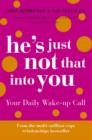 Image for He&#39;s Just Not That Into You : Your Daily Wake-up Call