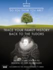 Image for Who do you think you are?  : trace your family history back to the Tudors