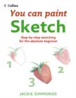Image for Sketch  : step-by-step sketching for the absolute beginner