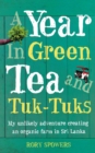 Image for A year in green tea and tuk-tuks  : my unlikely adventure creating an organic farm in Sri Lanka