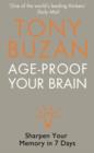 Image for Age-proof your brain  : sharpen your memory in 7 days
