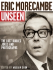 Image for Eric Morecambe unseen  : the lost diaries, jokes and photographs