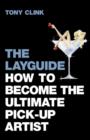Image for The Layguide : How to Become the Ultimate Pick-Up Artist