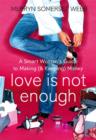 Image for Love is not enough  : the smart woman&#39;s guide to making (and keeping) money
