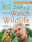 Image for Bill Oddie&#39;s how to watch wildlife