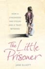 Image for The Little Prisoner : How a Childhood Was Stolen and a Trust Betrayed