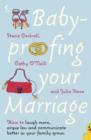 Image for Baby-proofing your marriage  : how to laugh more, argue less, and communicate better as your family grows