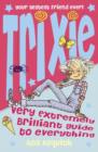 Image for Trixie Very Extremely Brilliant Guide to Everything