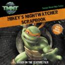 Image for Mikey&#39;s Nightwatcher Scrapbook