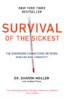 Image for Survival of the sickest  : the surprising connections between disease and longevity