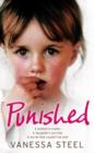 Image for Punished  : a mother&#39;s cruelty, a daughter&#39;s survival, a secret that couldn&#39;t be told