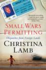 Image for Small wars permitting  : dispatches from foreign lands