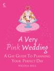 Image for A very pink wedding  : a gay guide to planning your perfect day