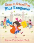 Image for Come to School too, Blue Kangaroo!