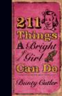 Image for 211 Things a Bright Girl Can Do