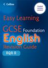 Image for GCSE foundation English: Revision guide for AQA A