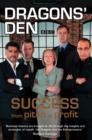 Image for Dragons&#39; den  : success, from pitch to profit