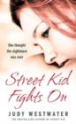 Image for Street kid fights on  : she thought the nightmare was over