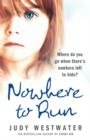 Image for Nowhere to run  : where do you go when there&#39;s nowhere left to hide?