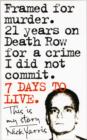 Image for Seven days to live  : the amazing true story of how one man survived 21 years on death row for a crime he didn&#39;t commit
