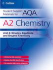 Image for AQA chemistryUnit 4: Kinetics, equilibria and organic chemistry : A2 Chemistry Unit 4: Kinetics, Equilibria and Organic Chemistry