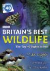 Image for Britain&#39;s best wildlife  : the top 40 sights to see