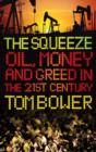Image for The squeeze  : oil, money and greed in the twenty-first century