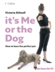 Image for It&#39;s me or the dog: how to have the perfect pet
