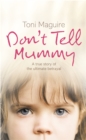 Image for Don&#39;t tell mummy: a true story of the ultimate betrayal