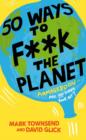 Image for 50 Ways to F**k the Planet