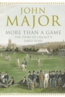 Image for More than a game: the story of cricket&#39;s early years