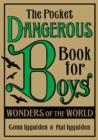 Image for The pocket dangerous book for boys  : wonders of the world