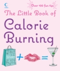 Image for The little book of calorie burning.