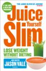 Image for Juice Yourself Slim: Lose Weight Without Dieting