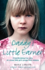 Image for Daddy&#39;s little earner: a heartbreaking true story of a brave little girl&#39;s escape from violence
