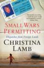 Image for Small wars permitting: dispatches from foreign lands