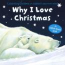 Image for Why I love Christmas  : celebrating Christmas, in children&#39;s very own words