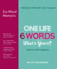 Image for One life, 6 words - what&#39;s yours?  : six-word memoirs from Smith magazine