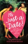 Image for It&#39;s Just a Date!: How To- Get &#39;Em, Read &#39;Em and Rock &#39;Em