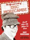 Image for You&#39;ll miss me when I&#39;m gone  : a celebration of the life and work of Eric Morecambe