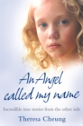 Image for An angel called my name: incredible true stories from the other side