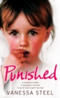 Image for Punished: a mother&#39;s cruelty, a daughter&#39;s survival, a secret that couldn&#39;t be told