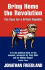 Image for Bring home the revolution  : the case for a British republic