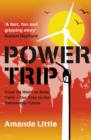 Image for Power trip  : from oil wells to solar cells - our ride to the renewable future