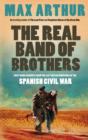 Image for The real band of brothers  : first-hand accounts from the last British survivors of the Spanish Civil War