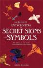 Image for The Element encyclopedia of secret signs and symbols  : the ultimate A-Z guide from alchemy to the zodiac