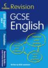 Image for GCSE foundation English: Revision guide for AQA A : Revision Guide + Exam Practice Workbook